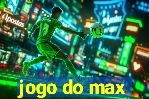 jogo do max