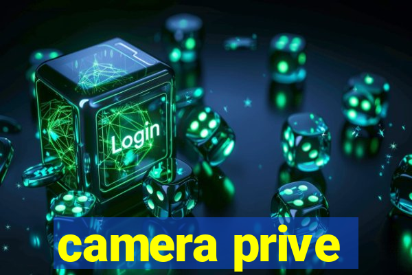 camera prive