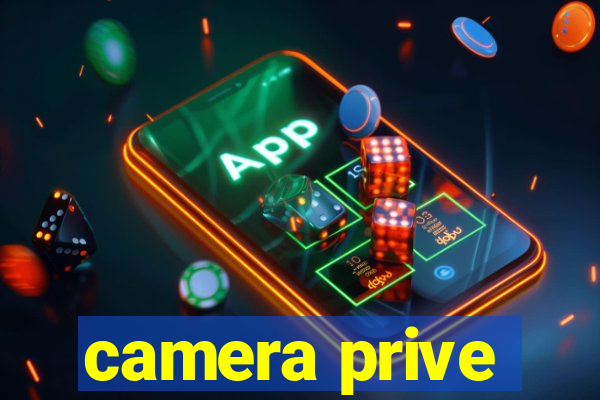 camera prive