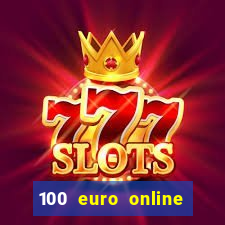 100 euro online casino bonus