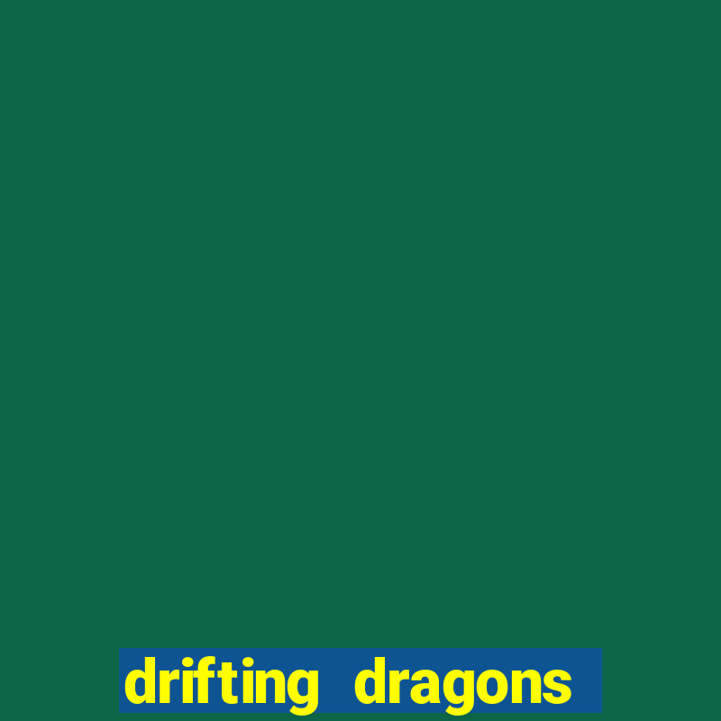 drifting dragons vai ter 2 temporada