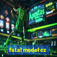 fatal model cz