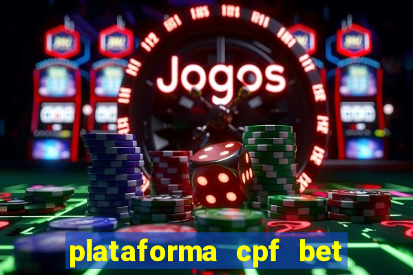 plataforma cpf bet é confiável