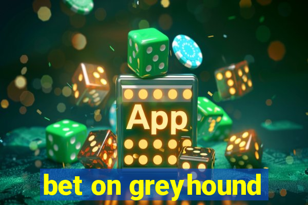 bet on greyhound