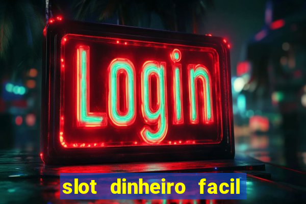 slot dinheiro facil paga mesmo