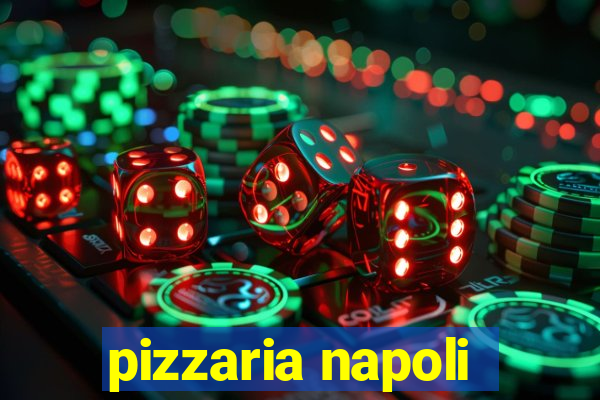 pizzaria napoli