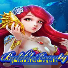 giocare al casino gratis