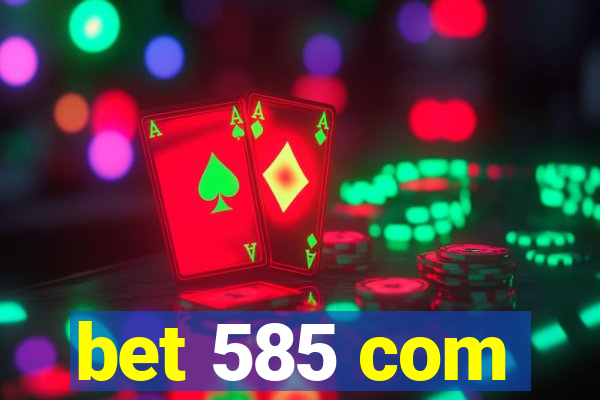 bet 585 com