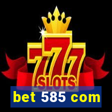 bet 585 com