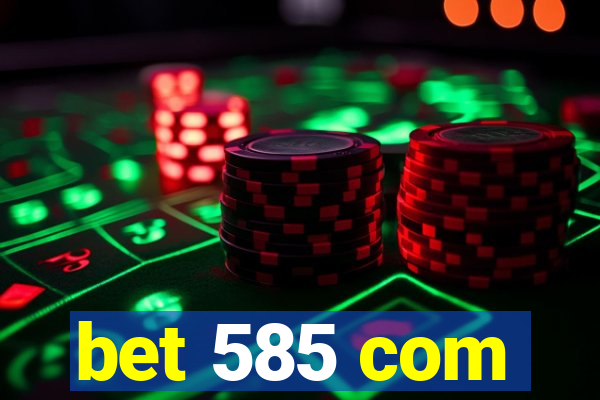 bet 585 com