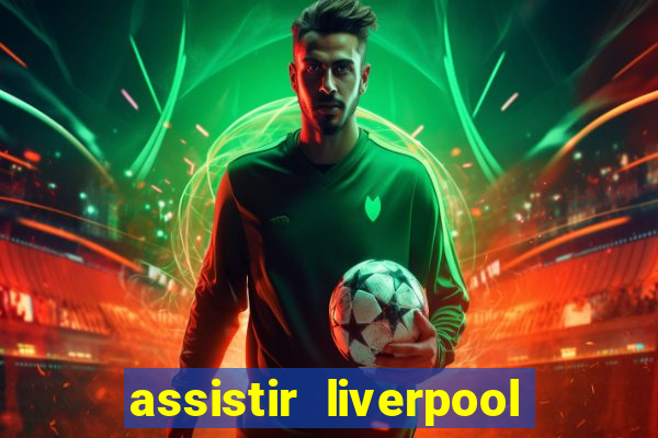 assistir liverpool x monterrey ao vivo futemax