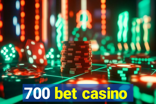 700 bet casino