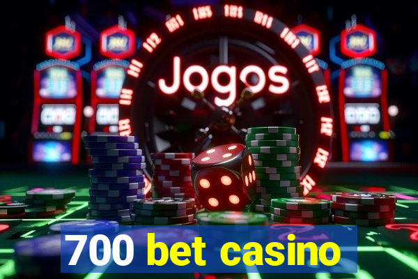 700 bet casino