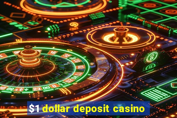 $1 dollar deposit casino