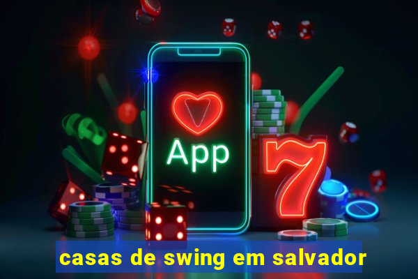 casas de swing em salvador