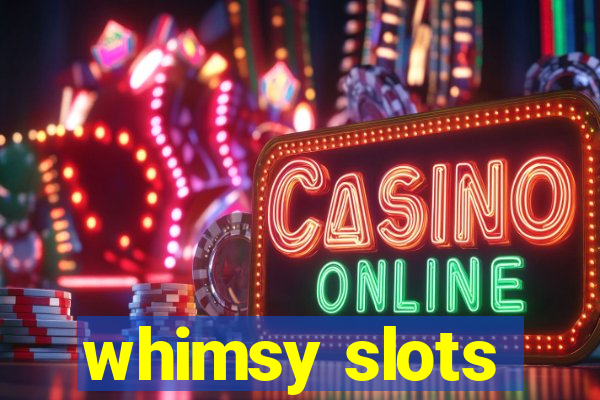 whimsy slots