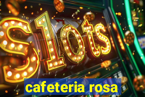 cafeteria rosa