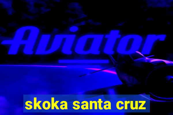 skoka santa cruz