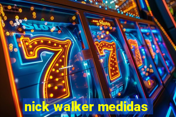 nick walker medidas