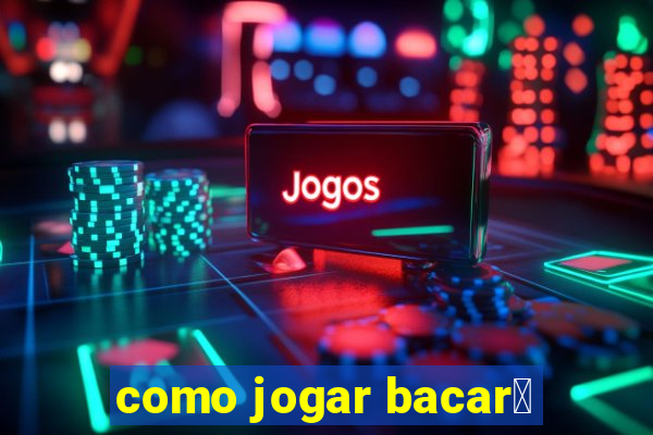 como jogar bacar谩