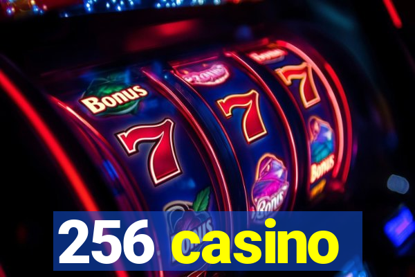 256 casino