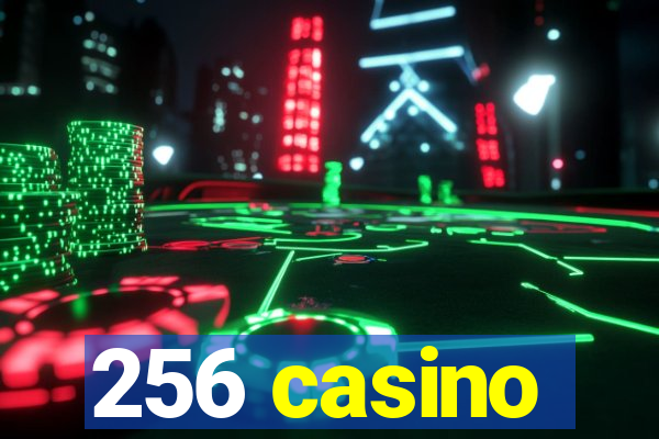 256 casino