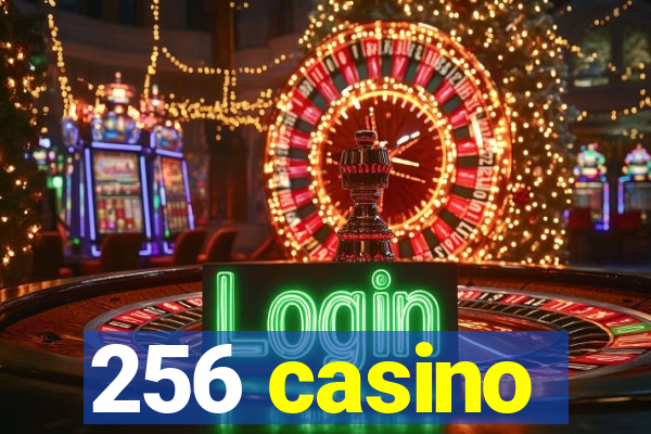 256 casino