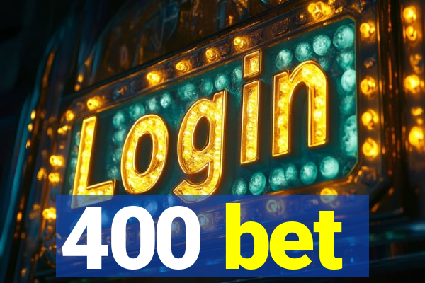 400 bet