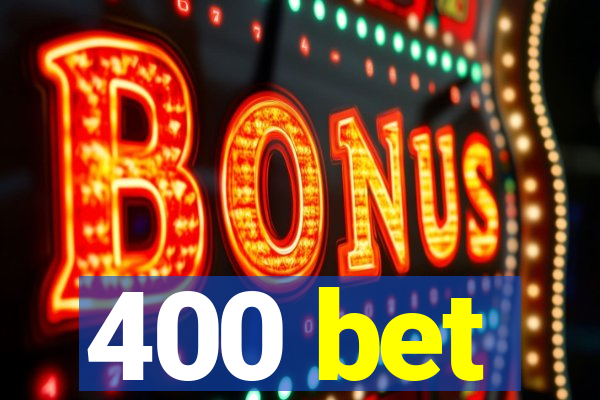 400 bet