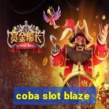 coba slot blaze