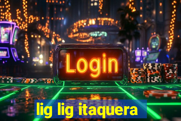 lig lig itaquera