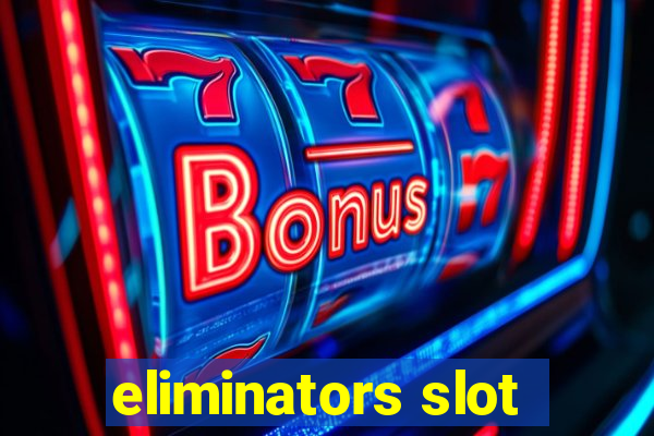 eliminators slot