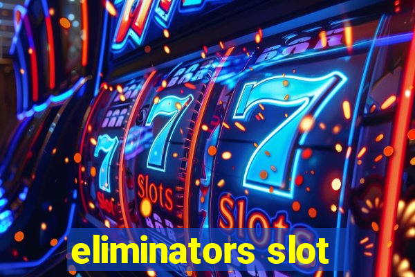 eliminators slot