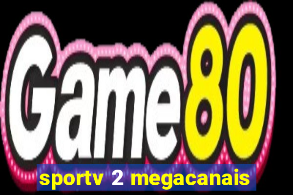 sportv 2 megacanais