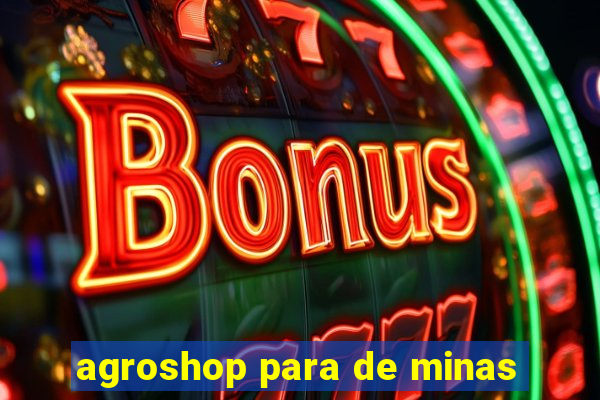 agroshop para de minas