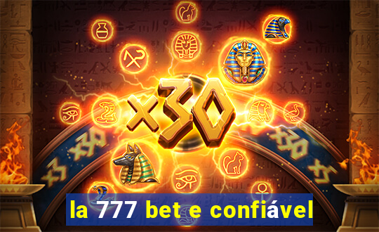 la 777 bet e confiável