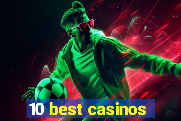 10 best casinos