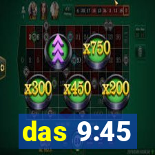 das 9:45