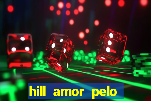 hill amor pelo jogo online