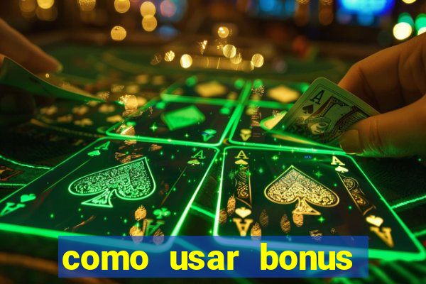 como usar bonus cassino vai de bet