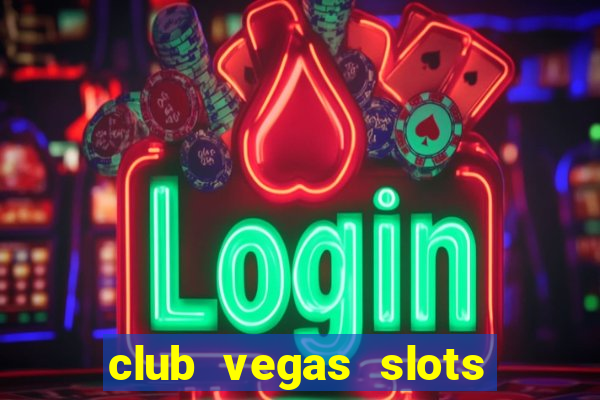 club vegas slots casino games 777