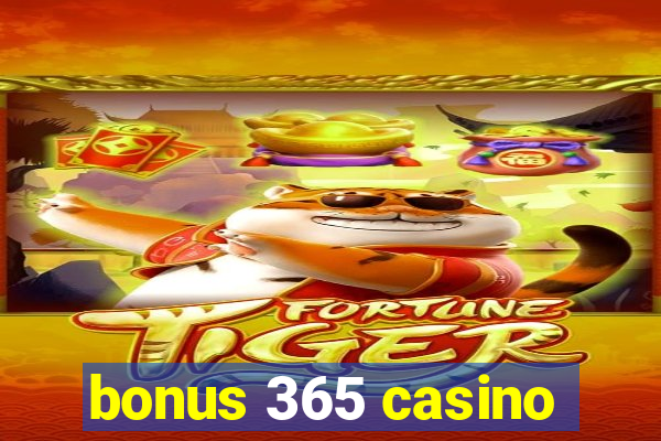 bonus 365 casino