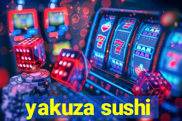 yakuza sushi