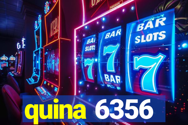 quina 6356