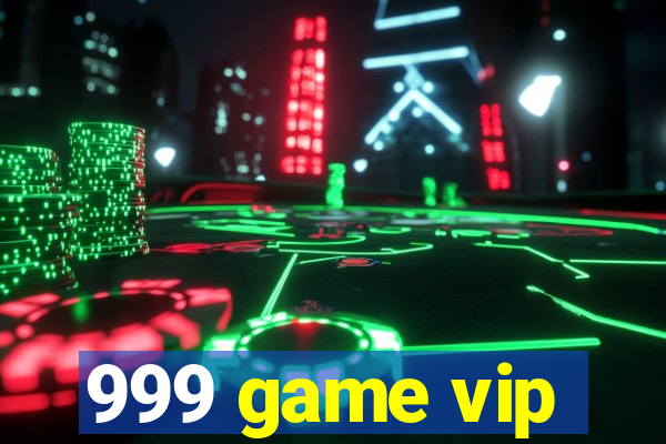 999 game vip