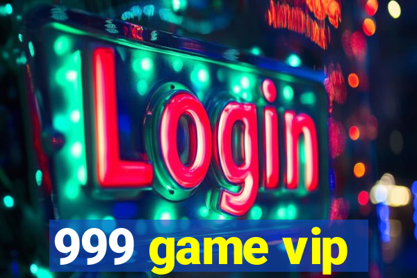 999 game vip