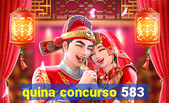 quina concurso 583