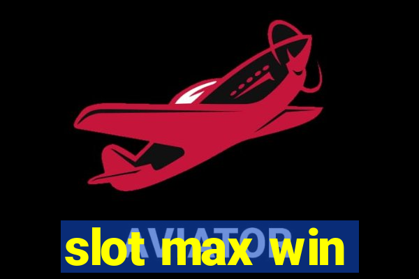 slot max win