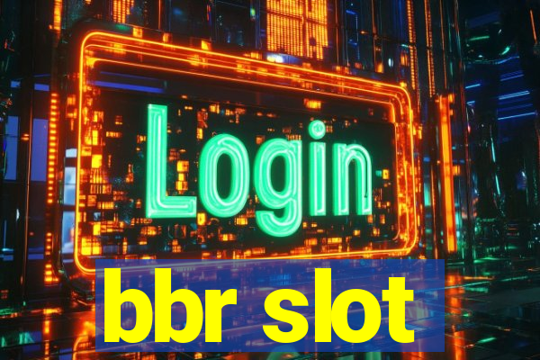 bbr slot