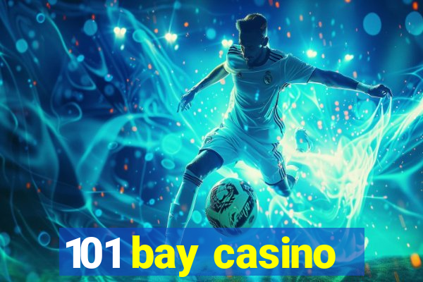 101 bay casino